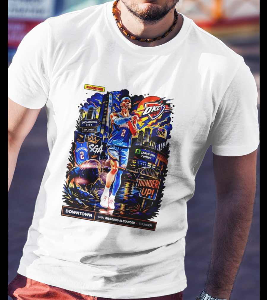Shai Gilgeous Alexander OKC Thunder Up Downtown Oklahoma City Paycom Center T-Shirt
