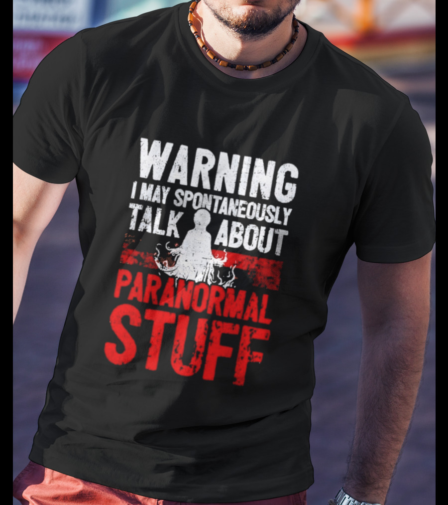 Warning I May Spontaneously Talk About Paranormal Stuff Meditation T-Shirt