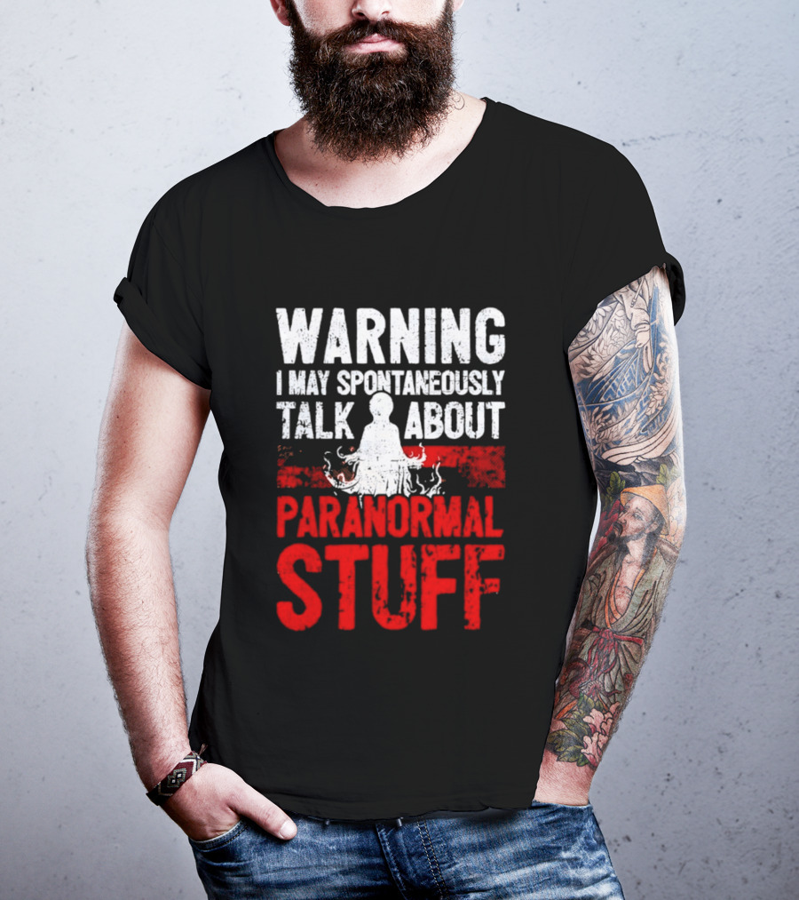 Warning I May Spontaneously Talk About Paranormal Stuff Meditation T-Shirt