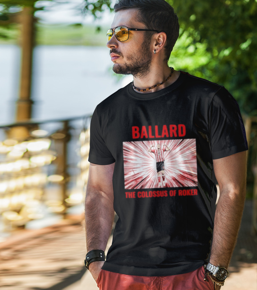 Ballard The Colossus Of Roker Sunderland Football Club T-Shirt