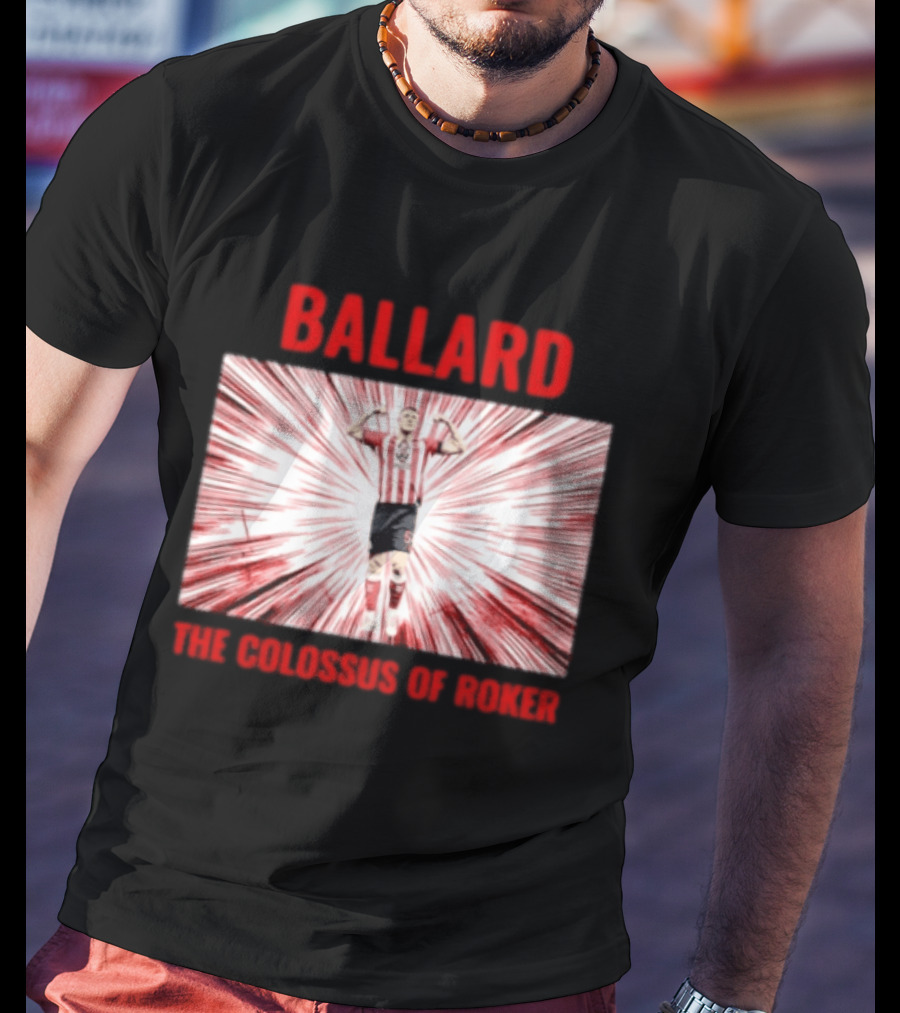 Ballard The Colossus Of Roker Sunderland Football Club T-Shirt