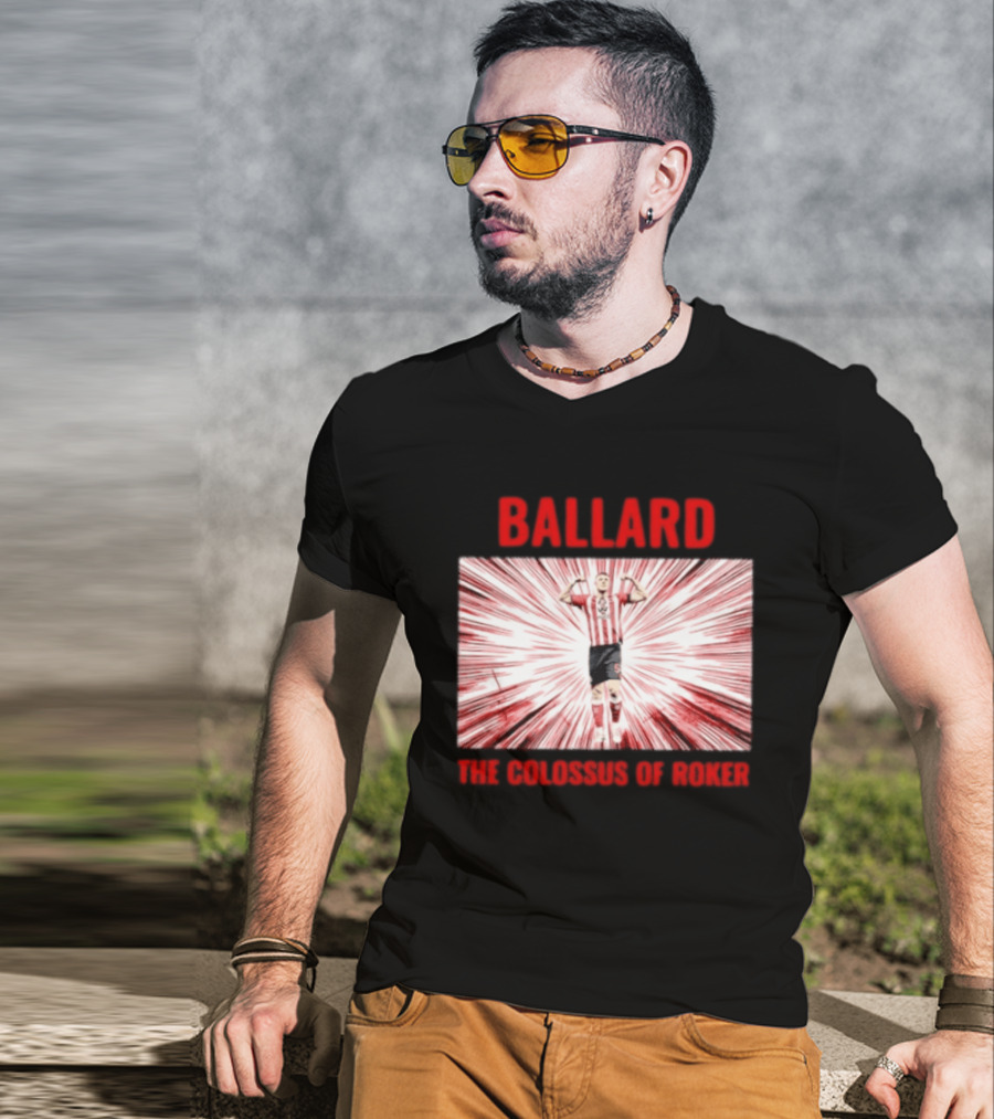 Ballard The Colossus Of Roker Sunderland Football Club T-Shirt