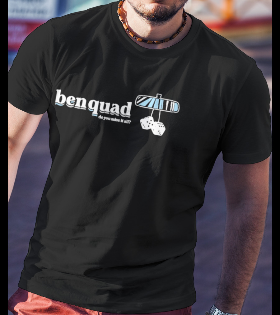 Ben Quad Do You Miss It All Dice T-Shirt