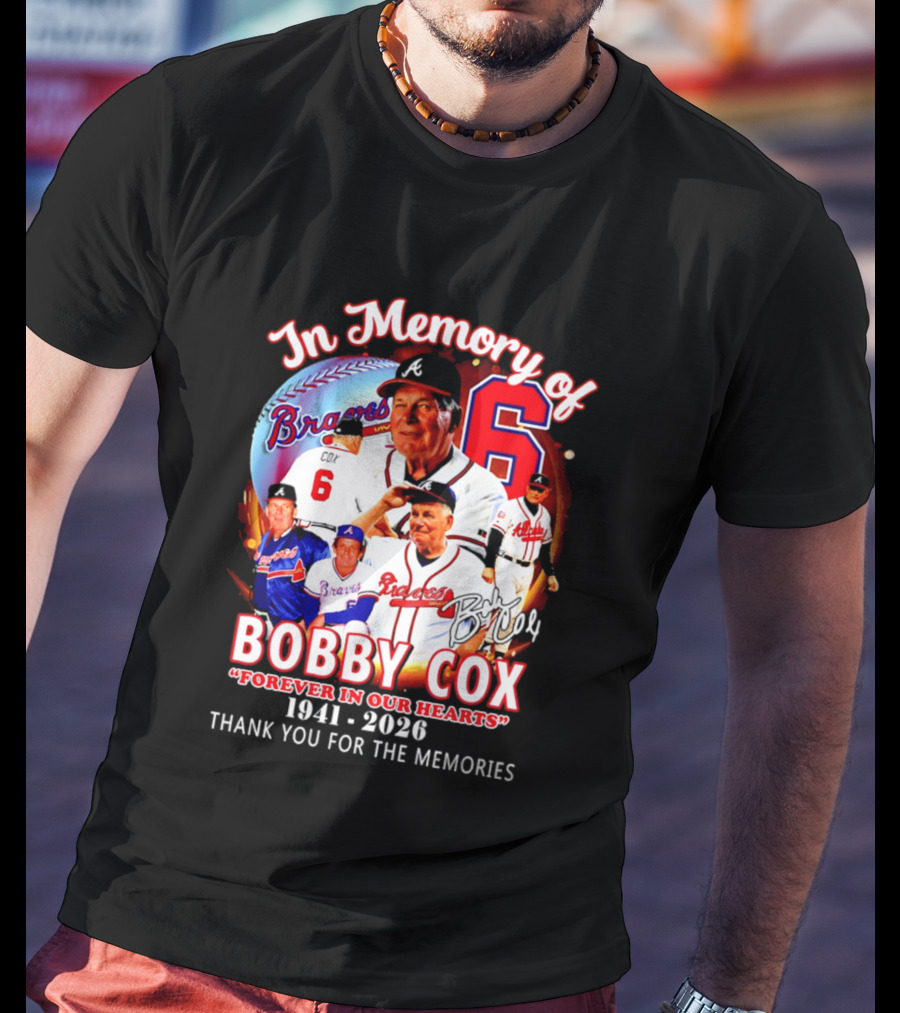 Atlanta Braves In Memory Of Bobby Cox Forever In Our Hearts 1941 2026 Thank You For The Memories T-Shirt