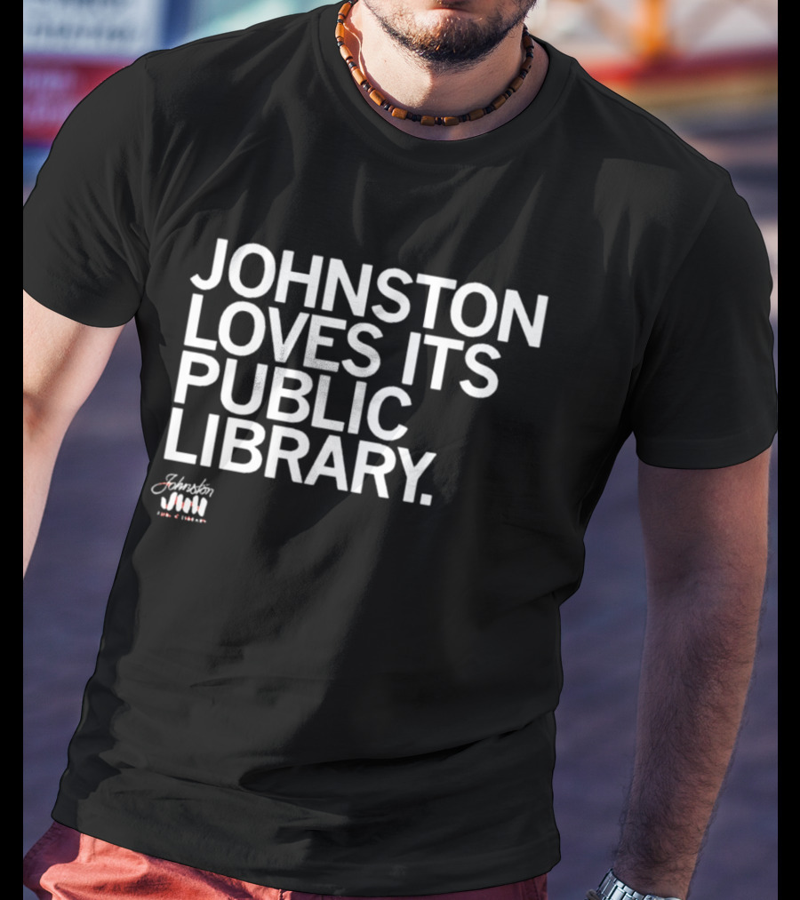 Johnston Loves Its Public Library Support Local Reading T-Shirt