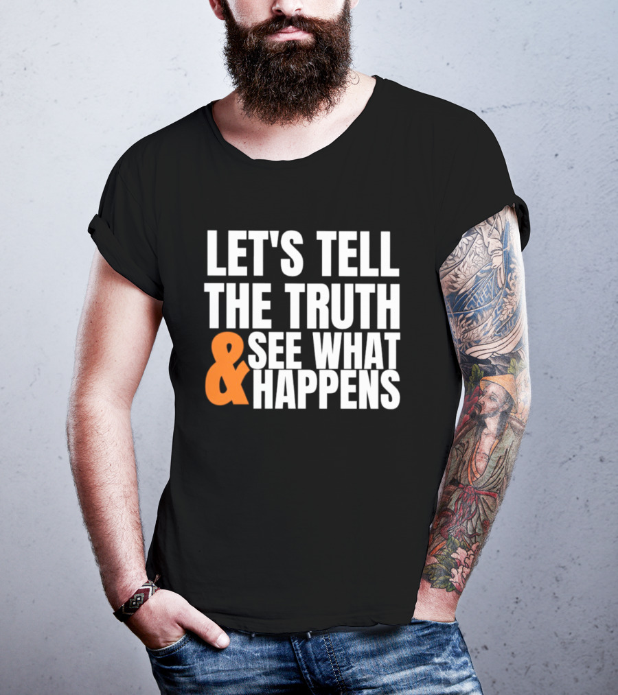 Let's Tell The Truth See What Happens T-Shirt