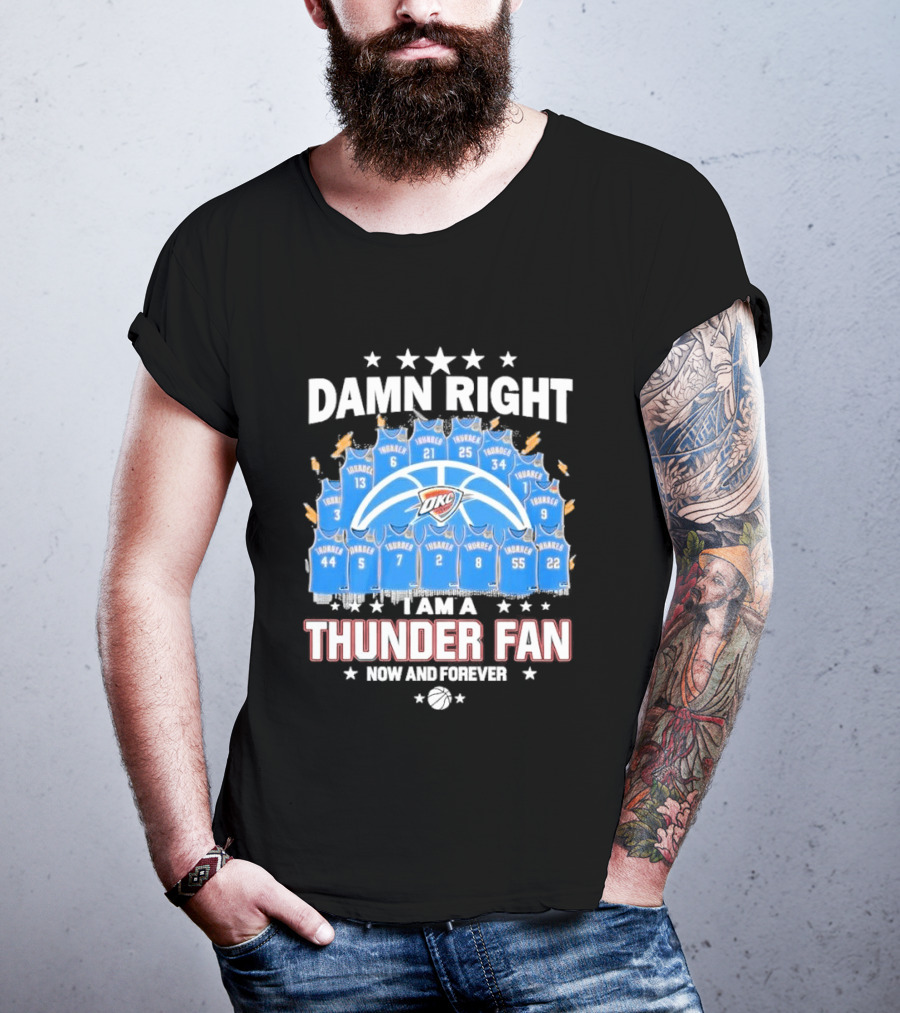 Damn Right Thunder Fan Now And Forever T-Shirt
