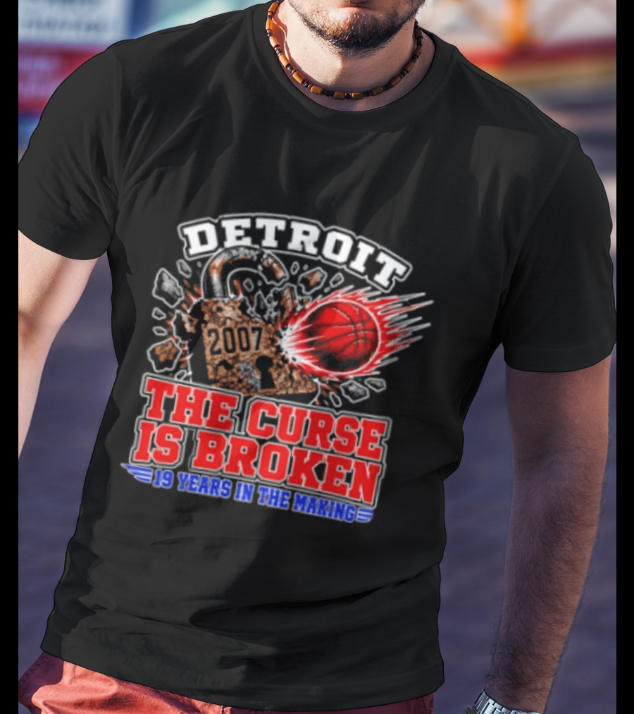Detroit Pistons The Curse Is Broken 19 Years In The Making 2007 T-Shirt