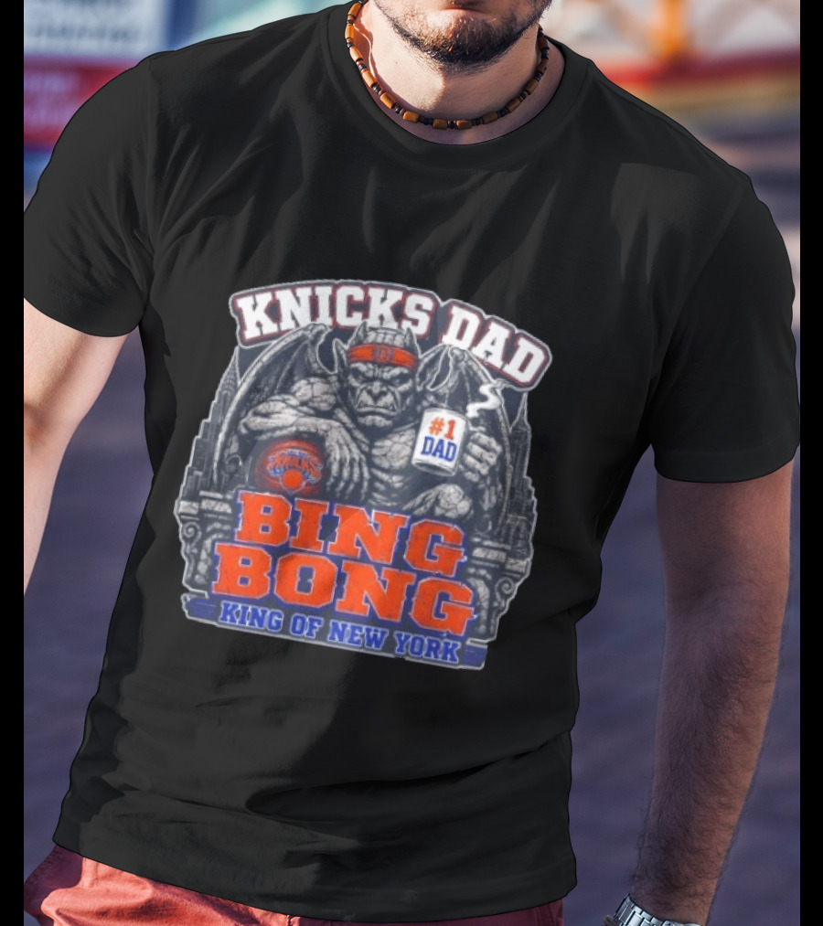 Knicks Dad Bing Bong King Of New York #1 Dad T-Shirt