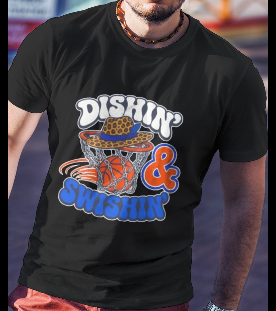 Dishin' And Swishin' Basketball Hat Hoops Knicks T-Shirt