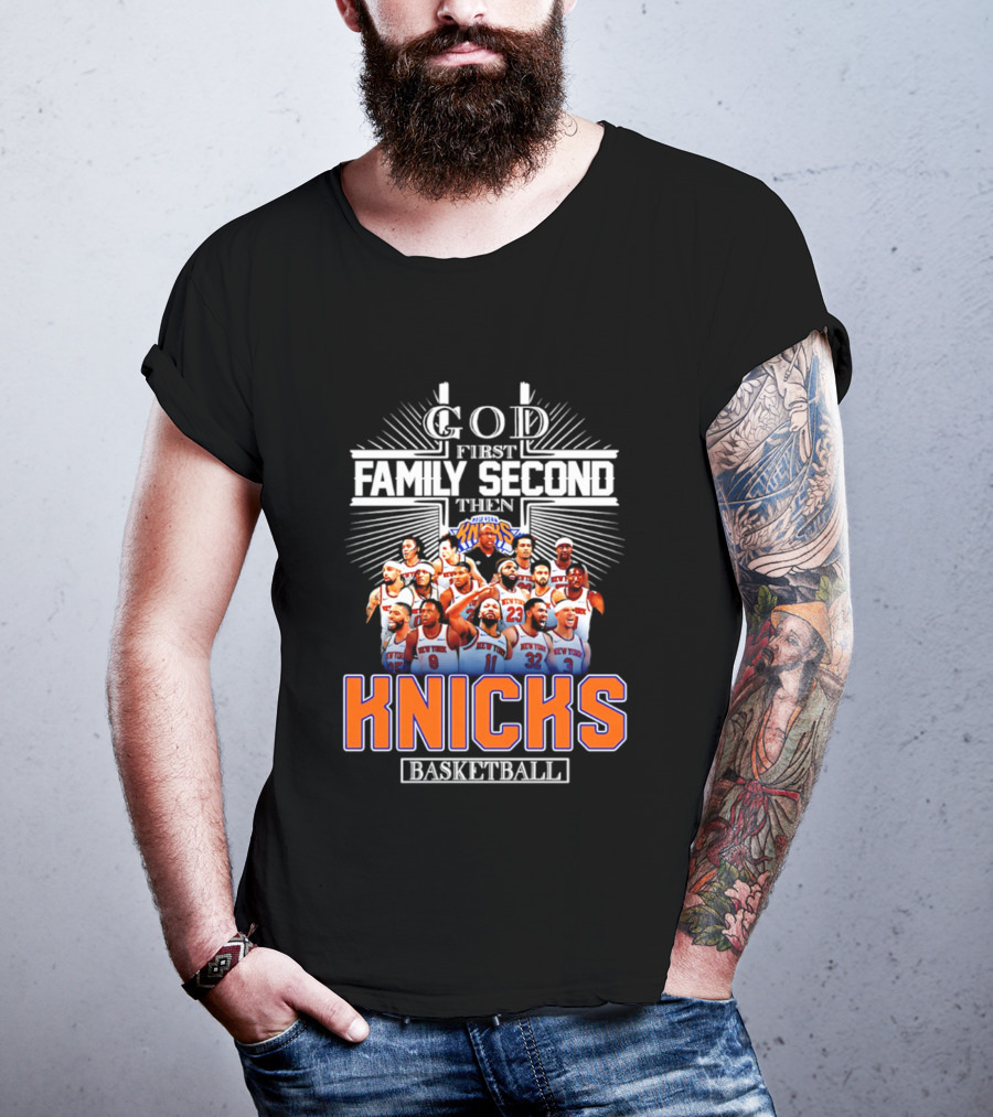 God First Family Second Then New York Knicks Basketball Team 2026 T-Shirt