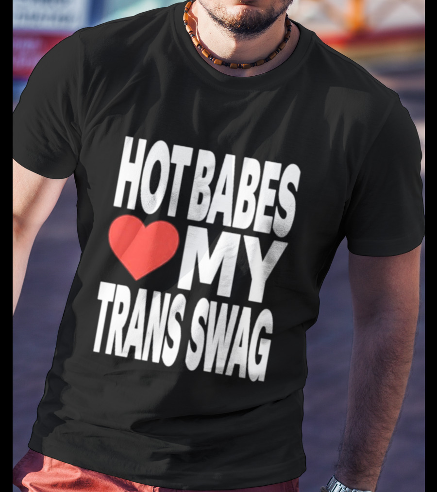 Hot Babes Love Heart My Trans Swag T-Shirt