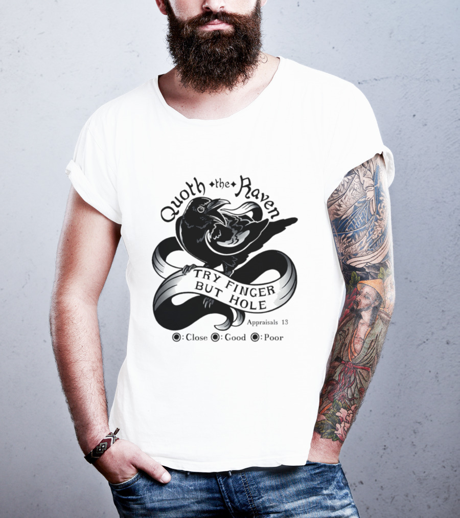 Quoth The Raven Try Finger But Hole Apparel Rating 18 T-Shirt