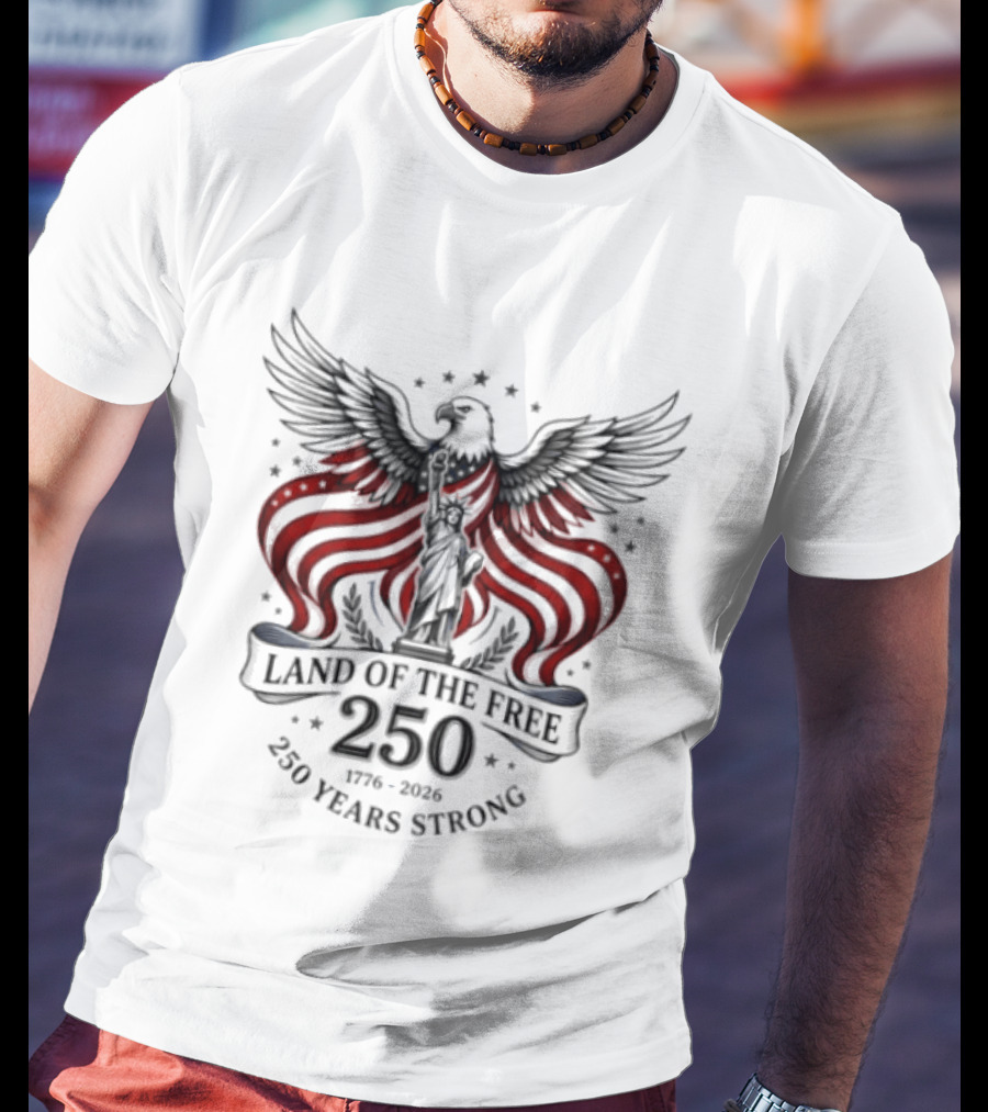 Land Of The Free 250 Years Strong 1776 To 2026 Liberty Crown Eagle Statue Stars T-Shirt