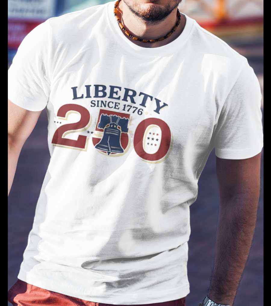 Liberty Since 1776 American 250th Anniversary With Liberty Bell T-Shirt