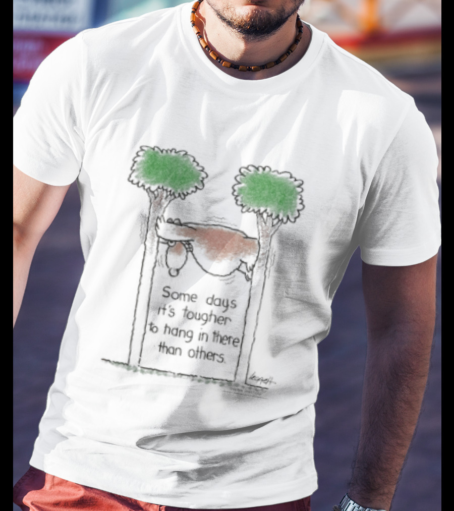 Some Days It's Tougher To Hang In There Than Others Hanging Sloth Between Trees T-Shirt