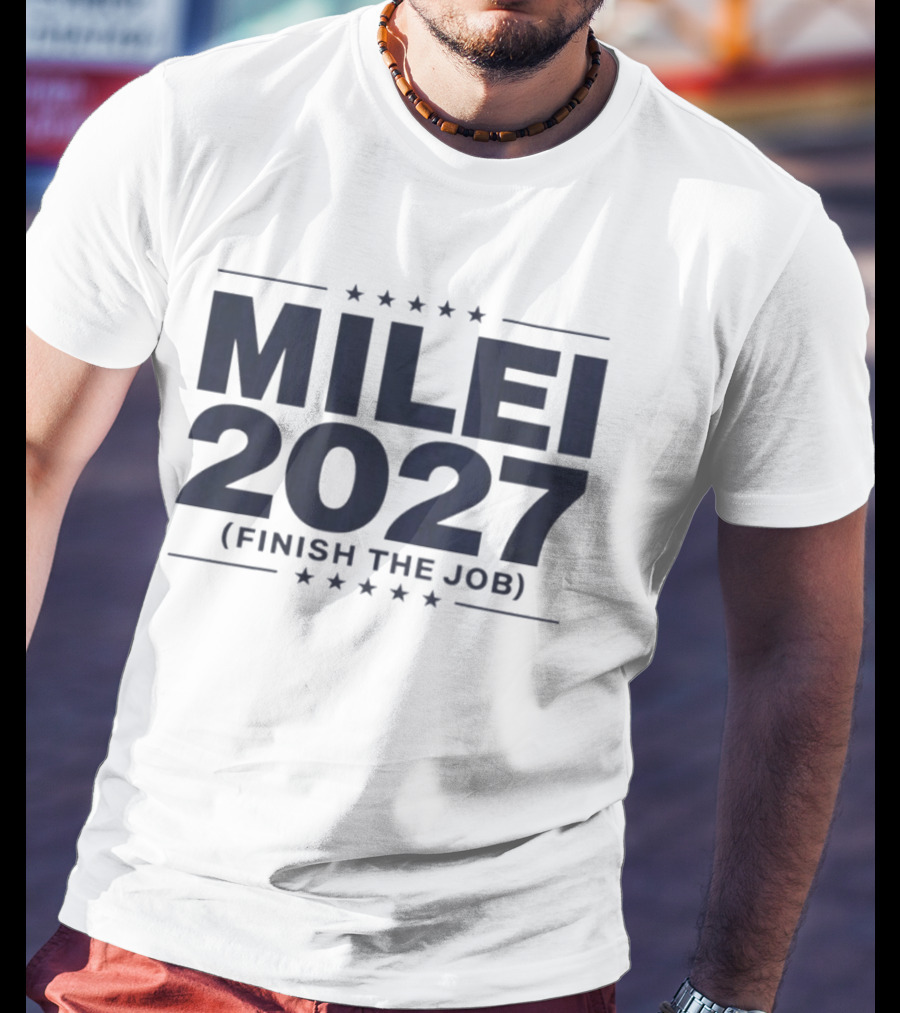 MILEI 2027 Finish The Job Stars T-Shirt