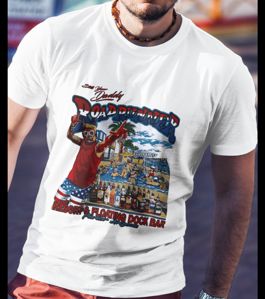 Still Your Daddy Roadrunner Resort Floating Dock Bar Parker Arizona T-Shirt