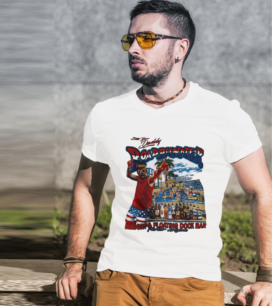 Still Your Daddy Roadrunner Resort Floating Dock Bar Parker Arizona T-Shirt