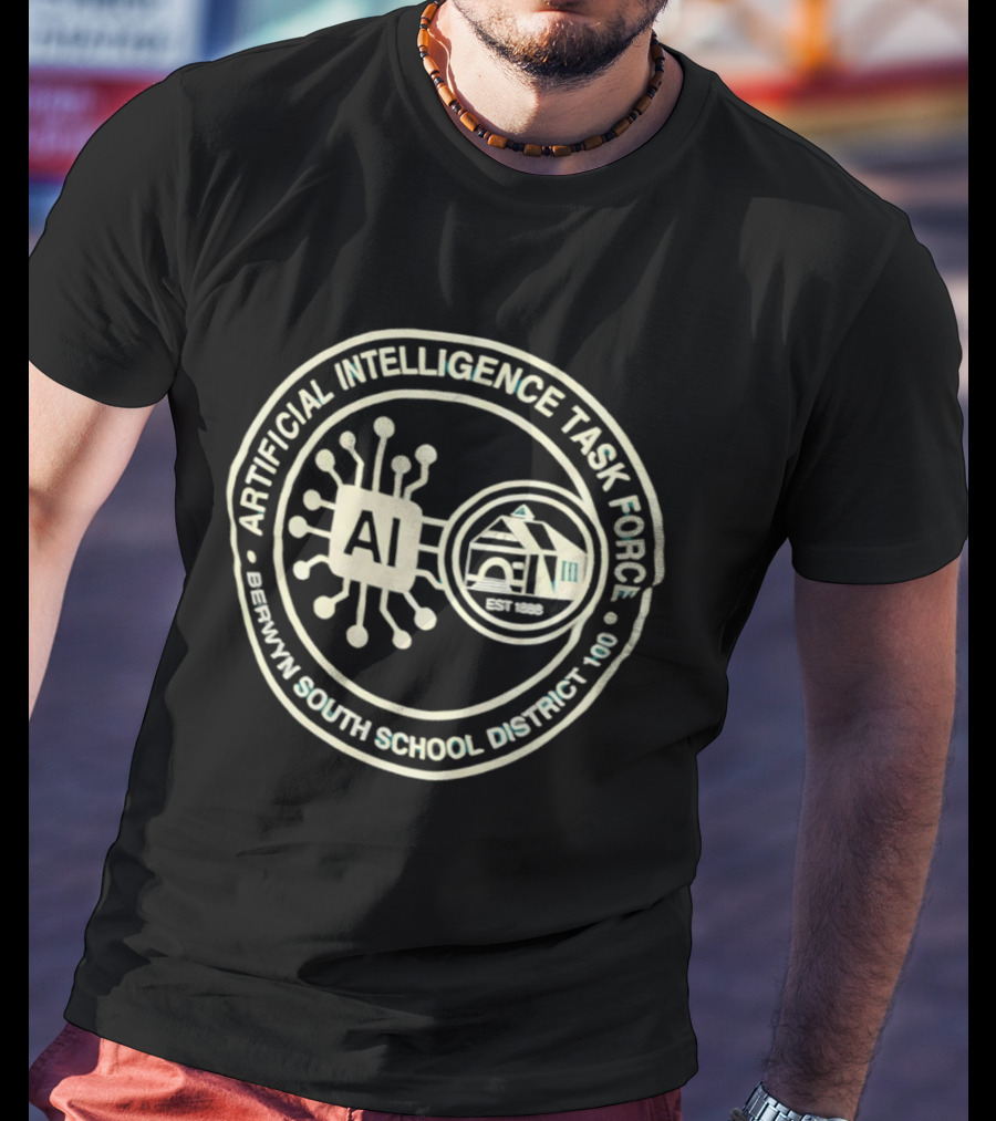 Artificial Intelligence Task Force Berwyn South School District 100 AI Initiative T-Shirt