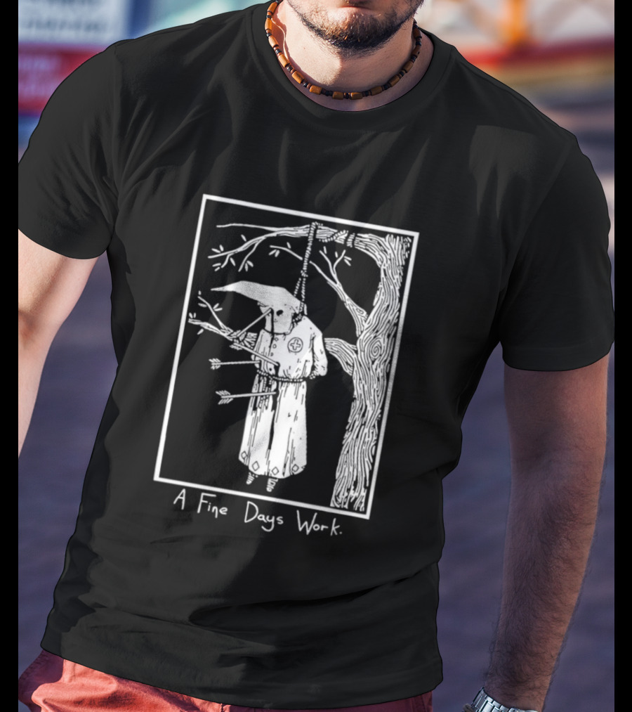 KKK A Fine Days Work T-Shirt