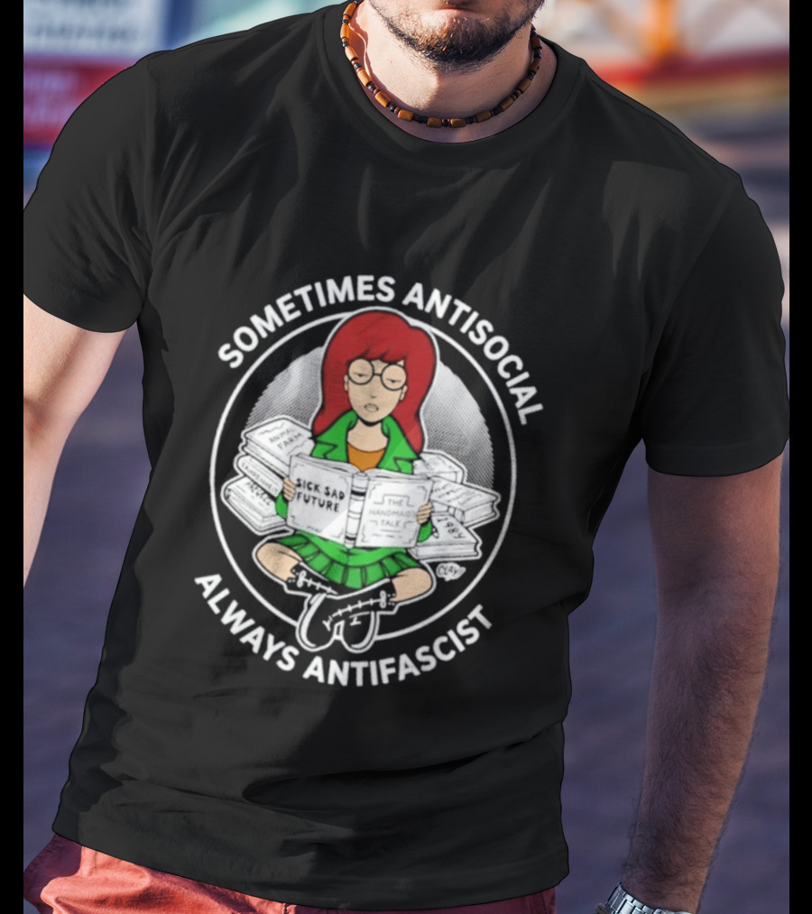 Sometimes Antisocial Always Antifascist Daria Morgendorffer Sitting With Books T-Shirt