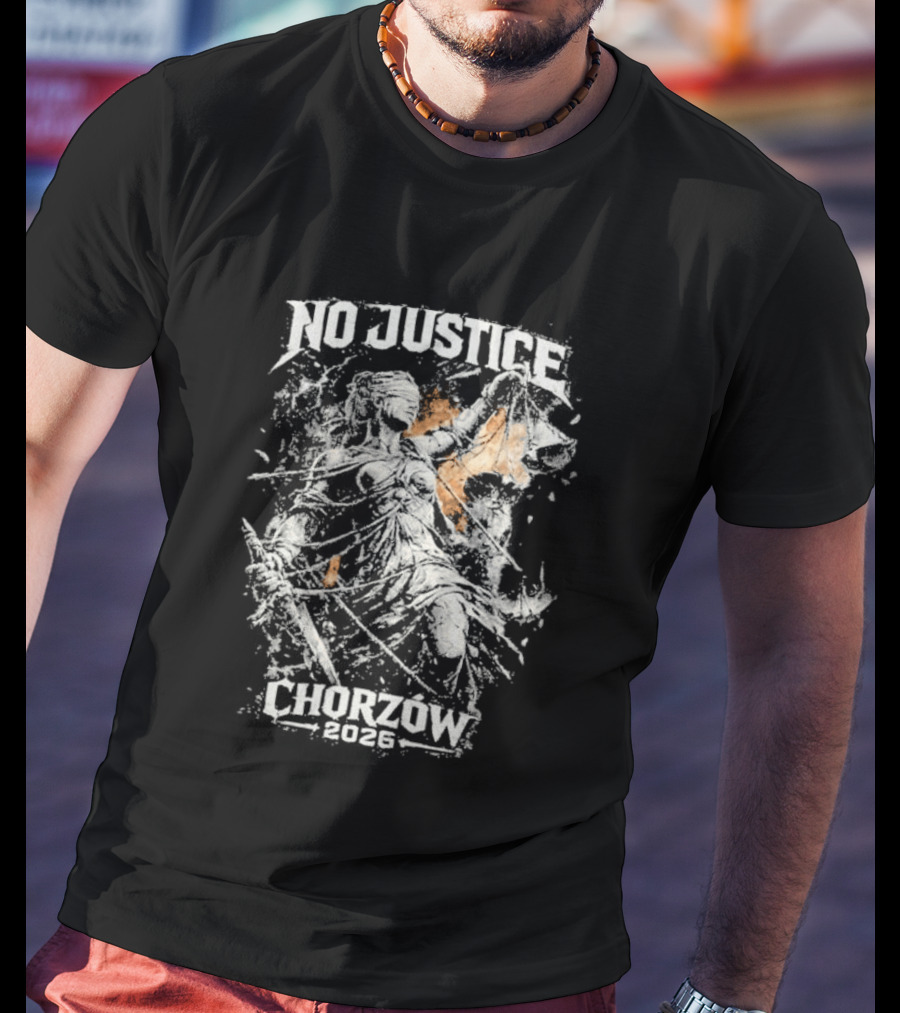 No Justice Chorzow 2026 Original T-Shirt