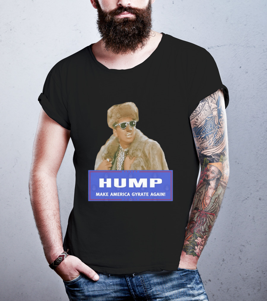 Hump Make America Gyrate Again Fur Coat Sunglasses Fashion T-Shirt