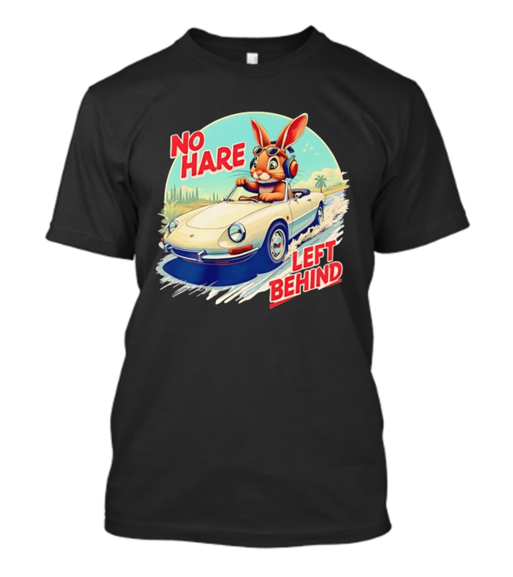 No Hare Left Behind Rabbit Wearing Headphones Driving Convertible Car T-Shirt