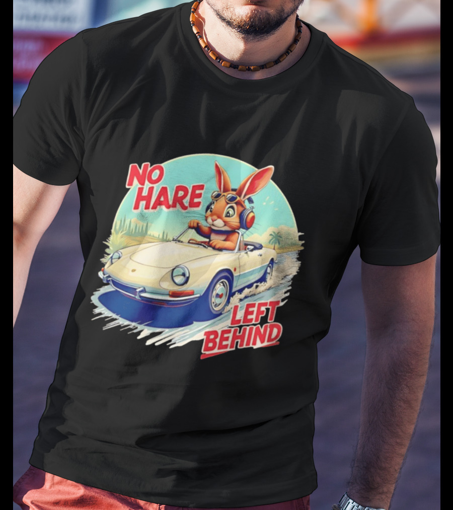 No Hare Left Behind Rabbit Wearing Headphones Driving Convertible Car T-Shirt