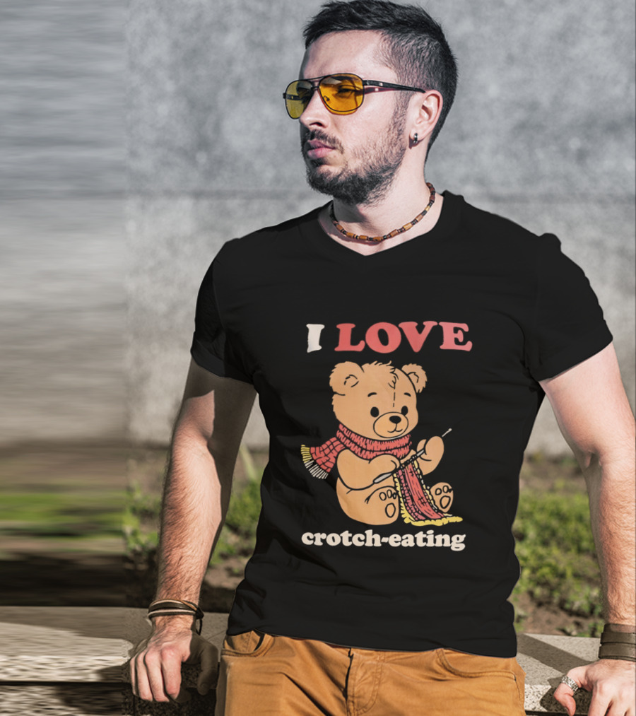 I Love Crotch Eating Teddy Bear Knitting Scarf T-Shirt