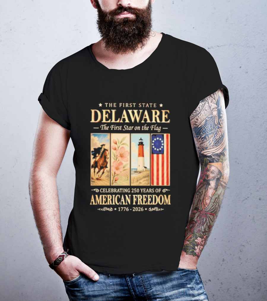 The First State Delaware The First Star On The Flag Celebrating 250 Years Of American Freedom 1776 2026 T-Shirt