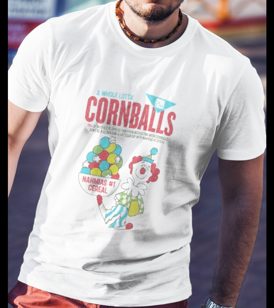 A Whole Lotta Cornballs Nahmias #1 Cereal 70 Percent Of Patience Questioned Interactions T-Shirt