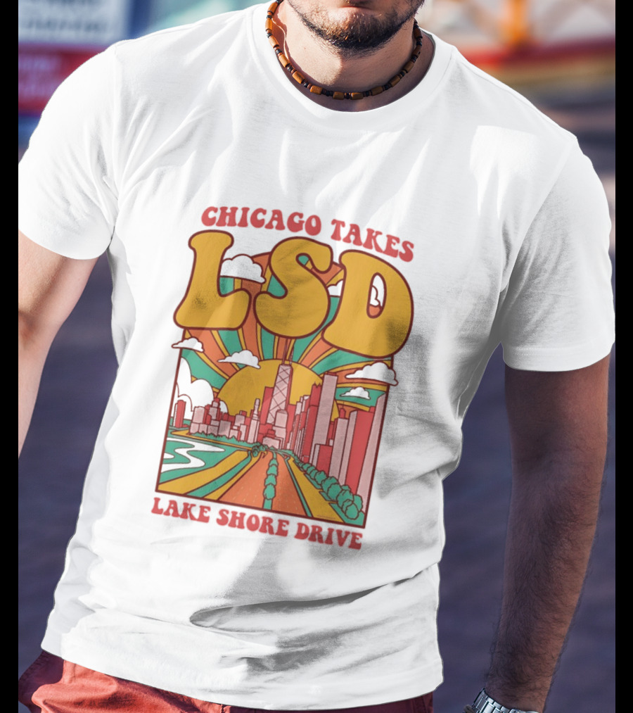 Chicago Takes LSD Lake Shore Drive City Skyline T-Shirt
