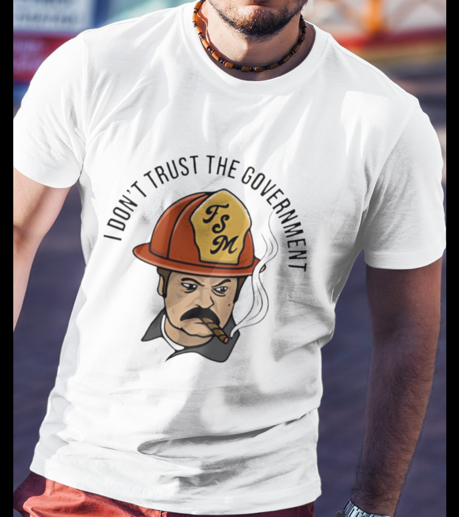 I Don't Trust The Government TSM Cigarette Smoking Firefighter Cartoon T-Shirt