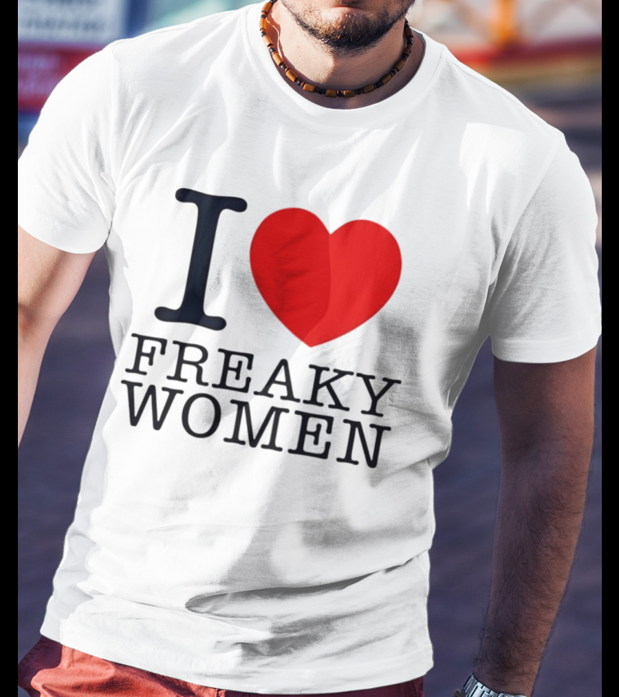I Love Freaky Women Heart Shape T-Shirt