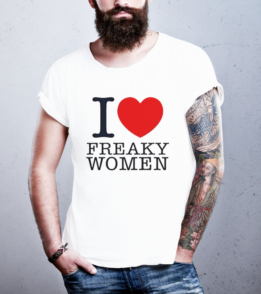 I Love Freaky Women Heart Shape T-Shirt