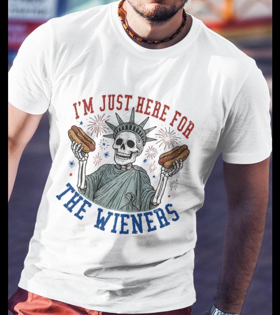 I'm Just Here For The Wieners Skeleton Statue Of Liberty Fireworks T-Shirt