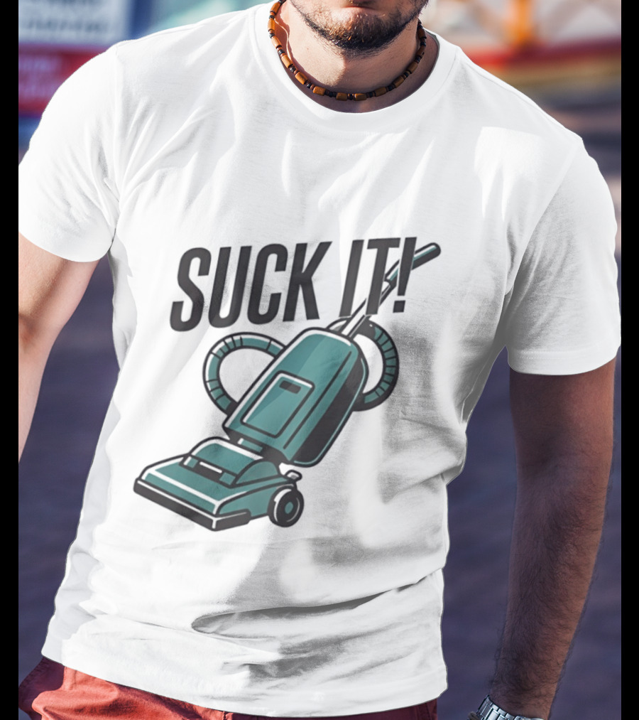 Suck It Vacuum Cleaner Humor T-Shirt
