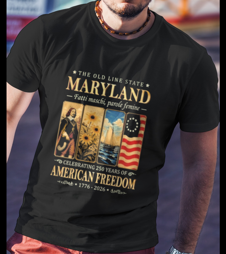 The Old Line State Maryland Fatti Maschi Parole Femine Celebrating 250 Years Of American Freedom 1776 2026 T-Shirt