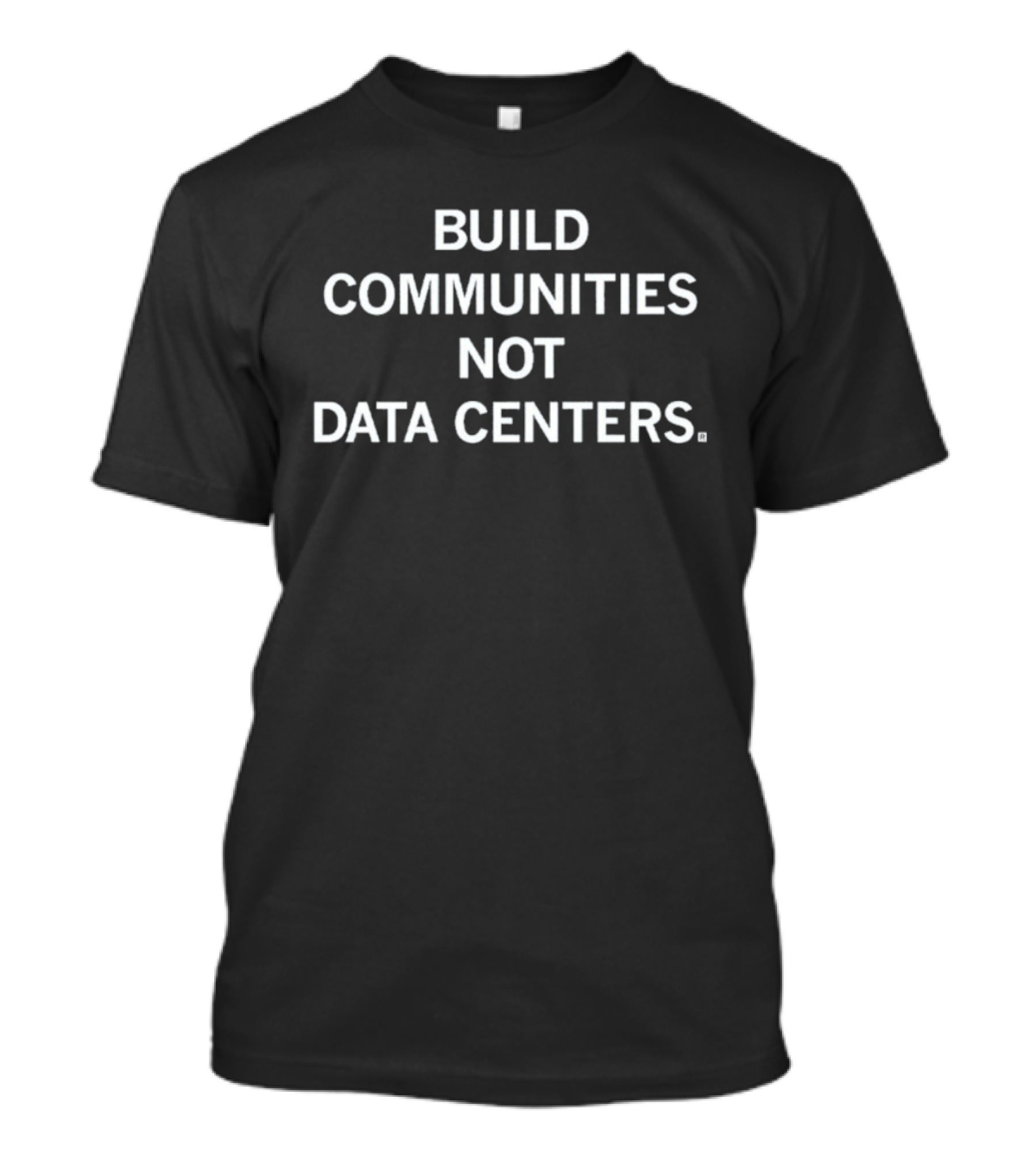 Build Communities Not Data Centers T-Shirt