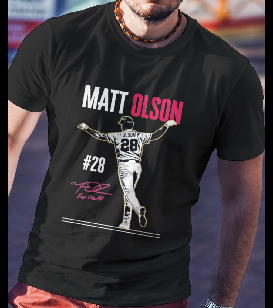MATT OLSON #28 For The A Atlanta Braves T-Shirt