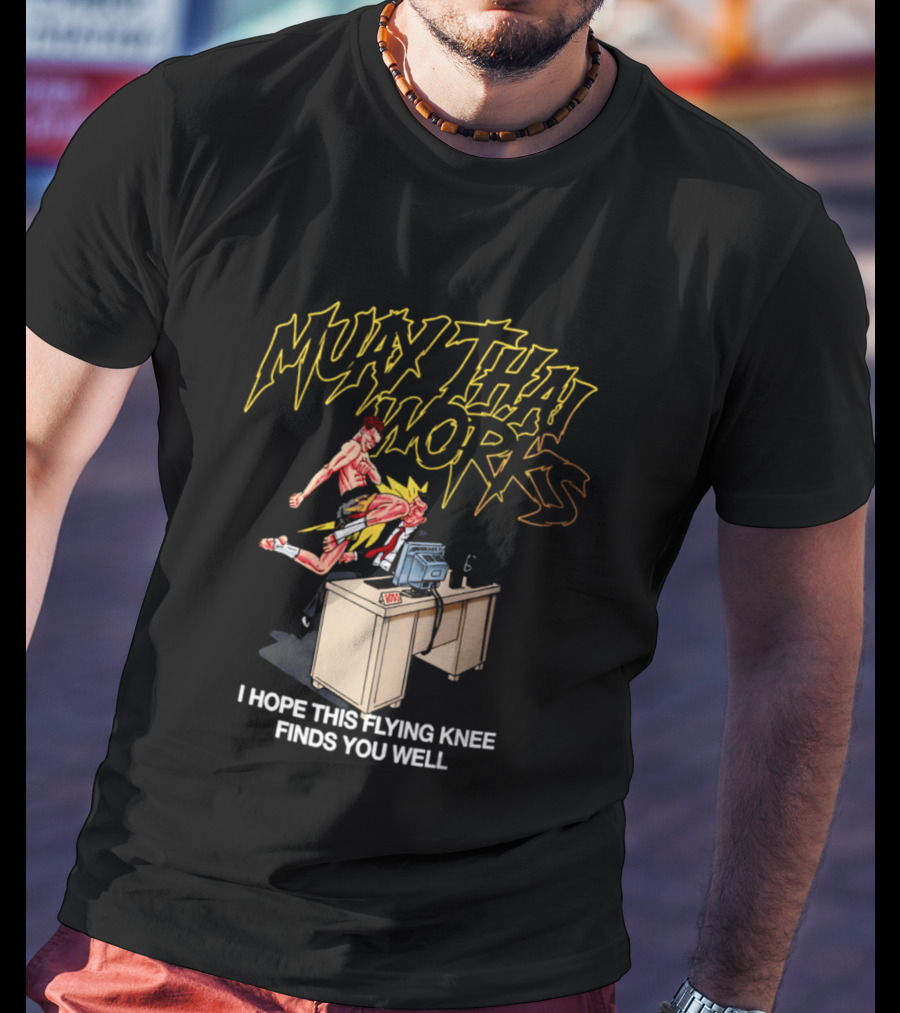 Muay Thai Works Flying Knee I Hope This Finds You Well T-Shirt