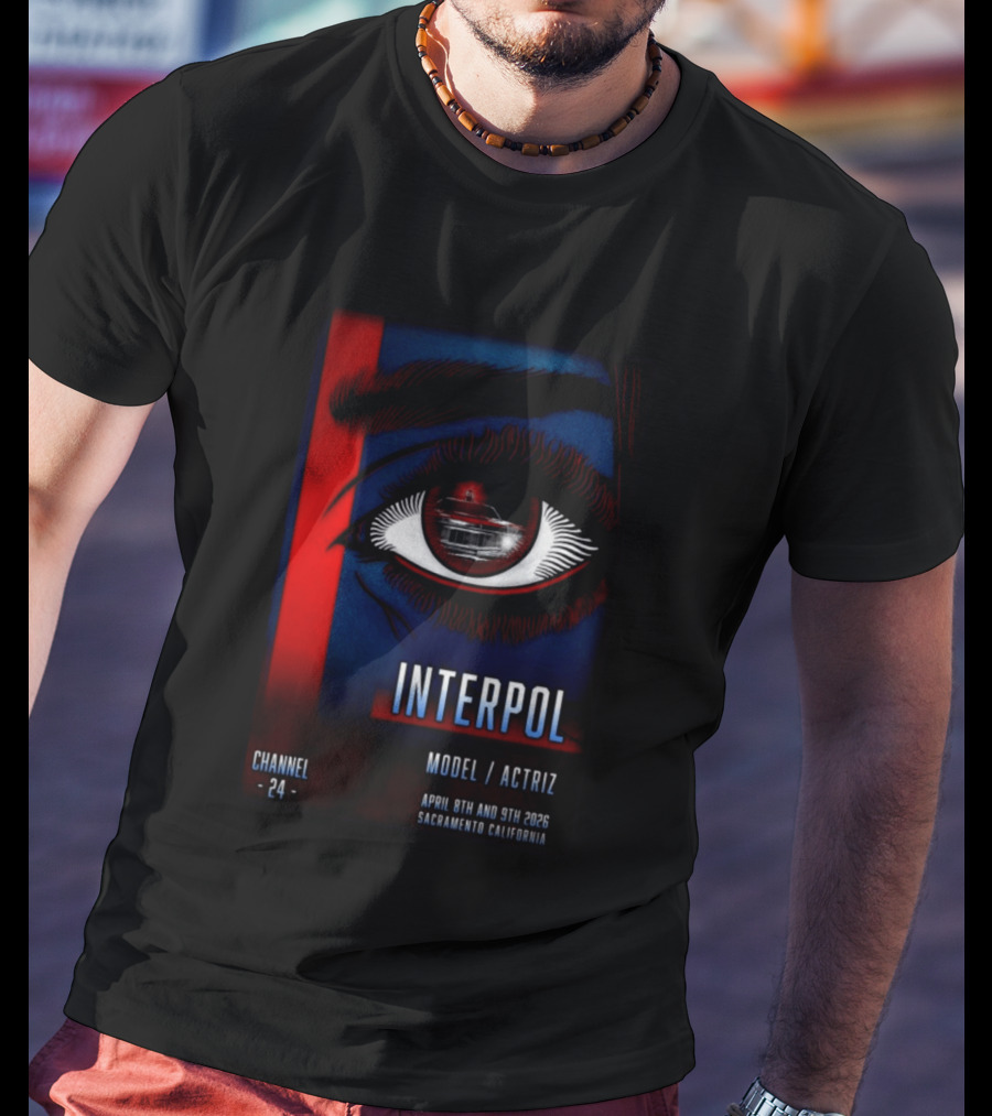 Interpol Model Actriz Eye Channel 24 April 8th 9th 2026 Sacramento California T-Shirt