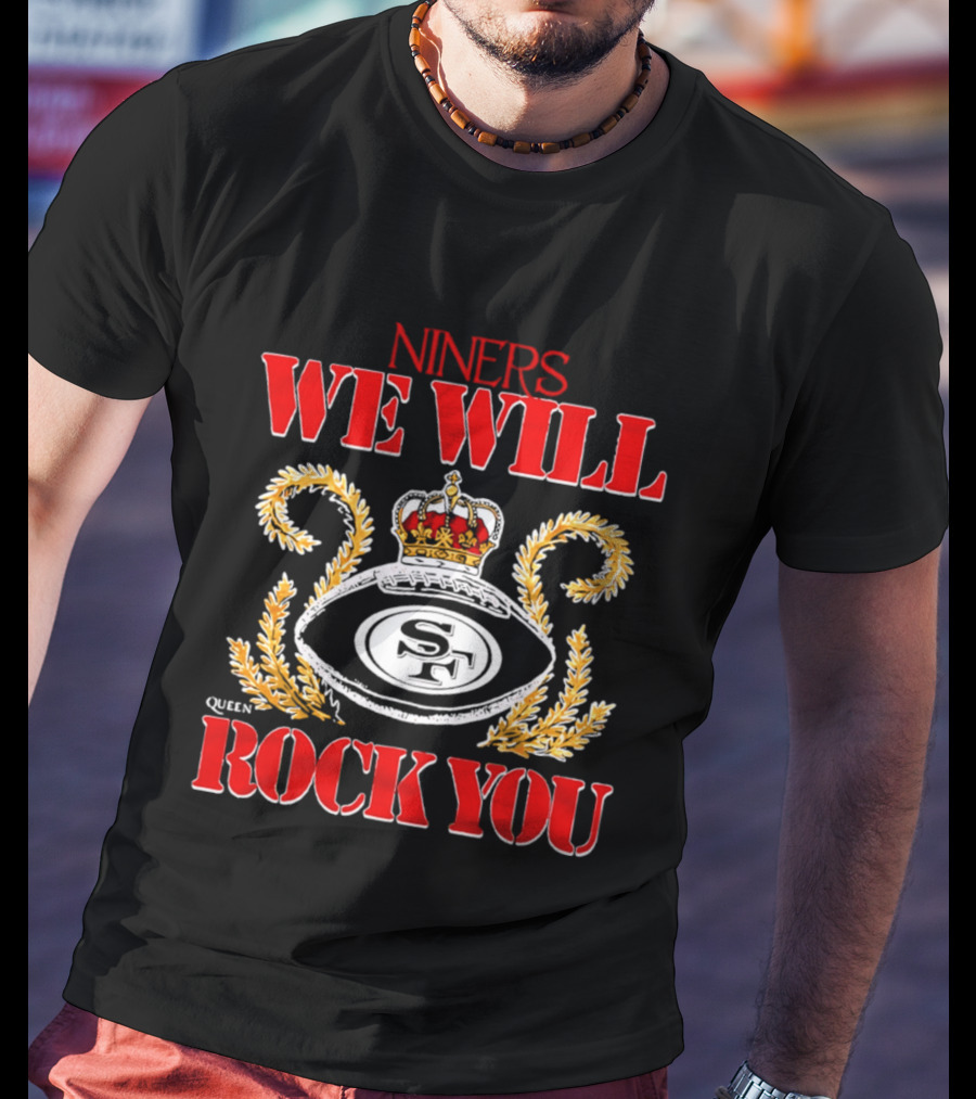 Niners SF We Will Rock You Queen Crown 49ers T-Shirt