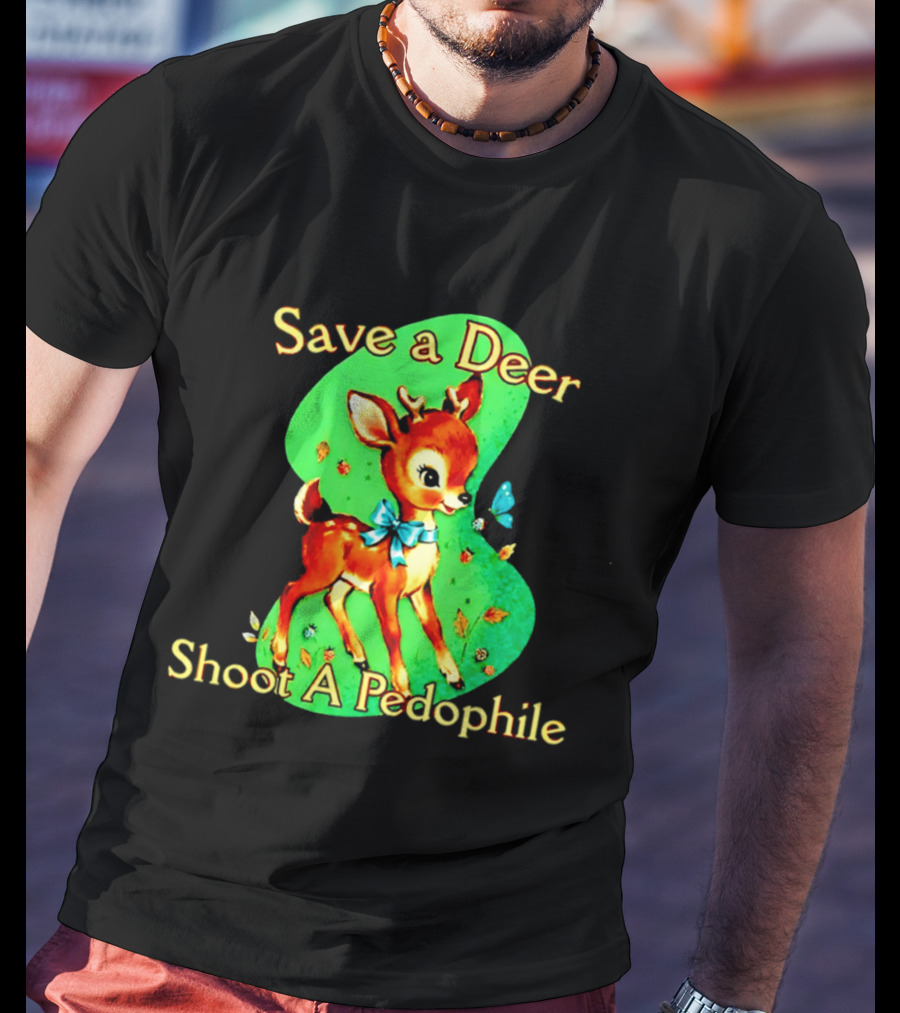 Save A Deer Shoot A Pedophile Deer And Butterfly T-Shirt