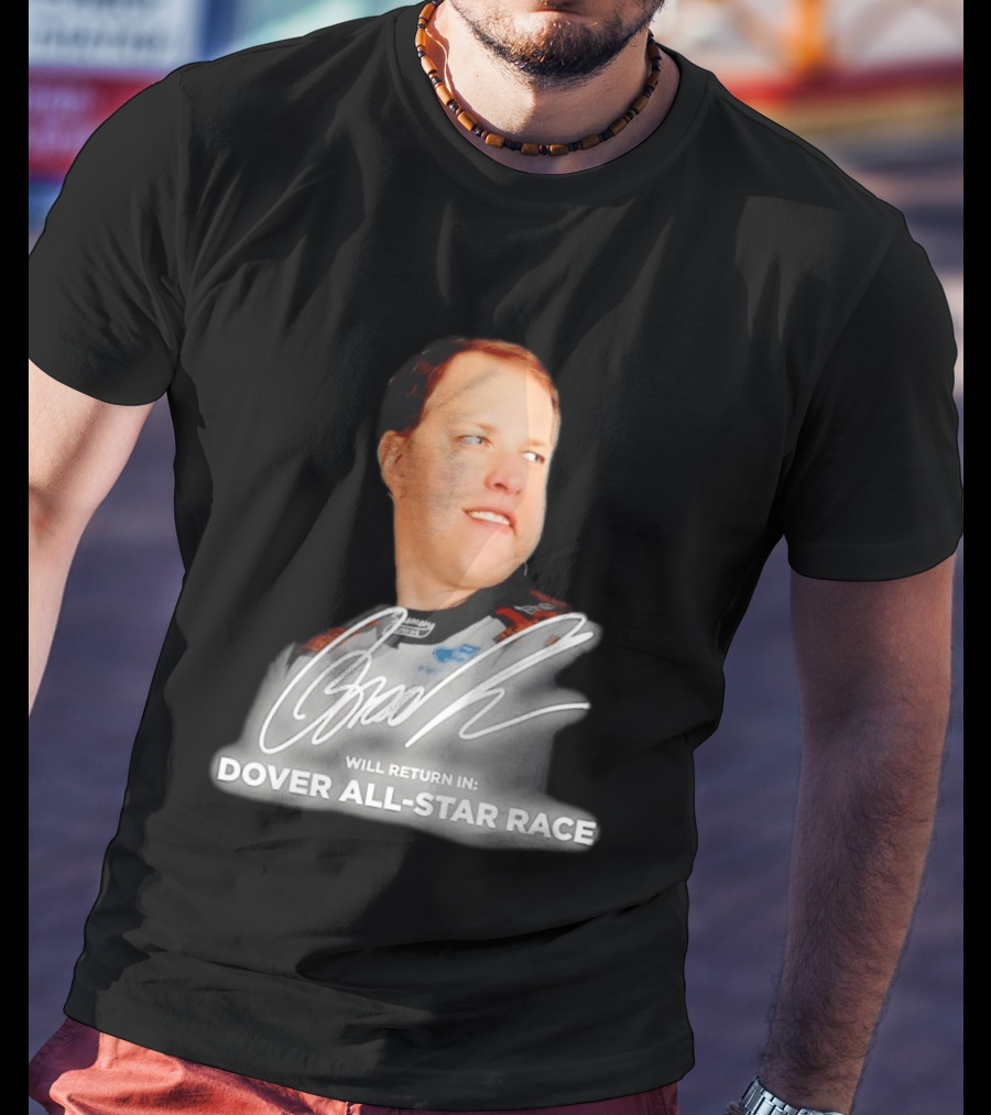Brad Keselowski Signature Will Return Dover All Star Race T-Shirt