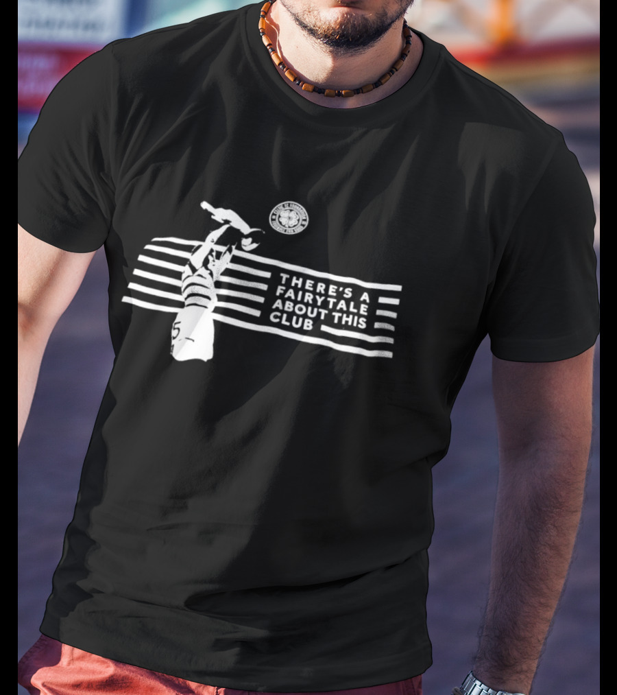 Celtic FC There's A Fairytale About This Club Iconic Hoops And Ball T-Shirt