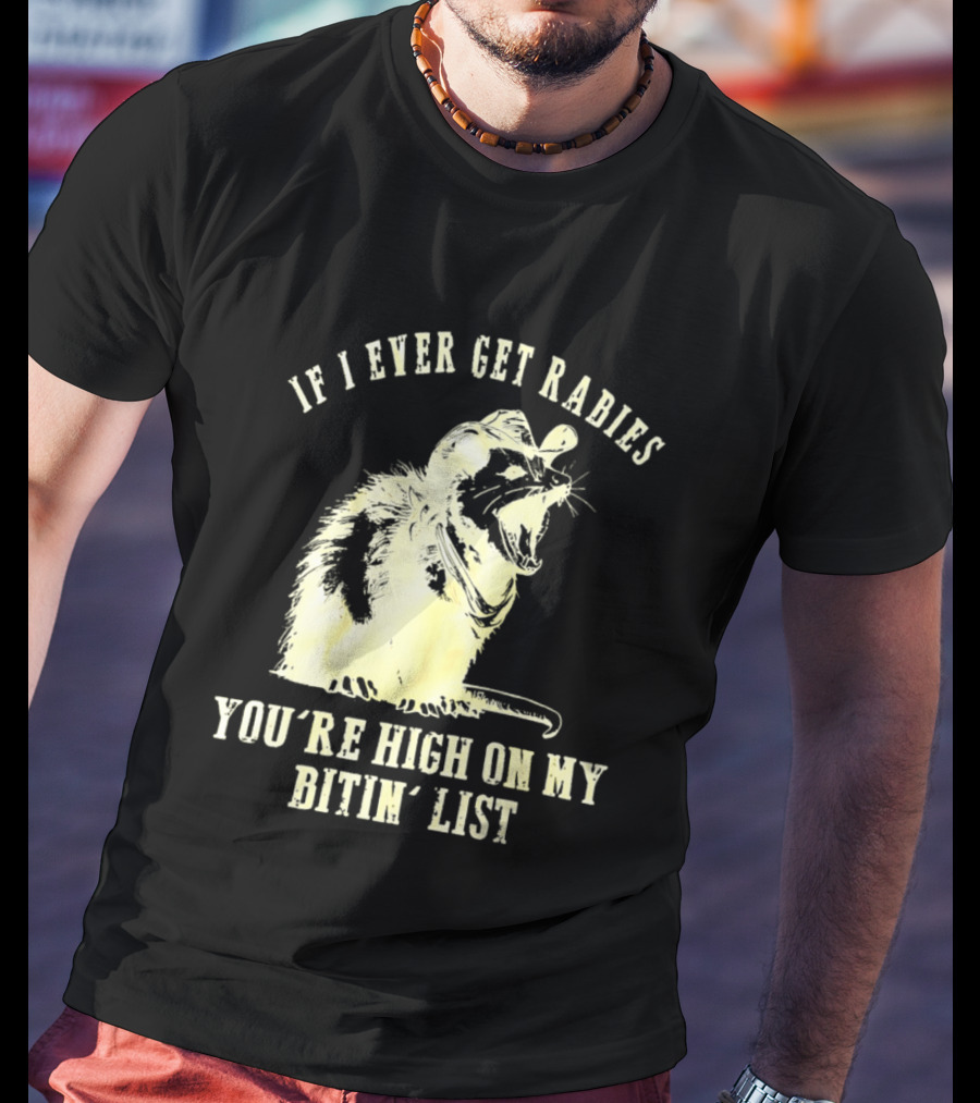 Cowboy Opossum If I Ever Get Rabies You're High On My Bitin' List T-Shirt