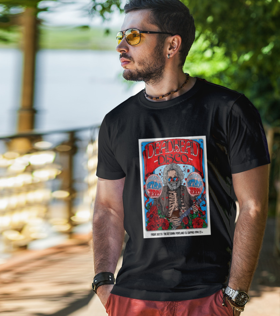 Deadhead Disco Happy Birthday Jerry Friday July 31 The Get Down Portland DJ Sappho 21+ T-Shirt
